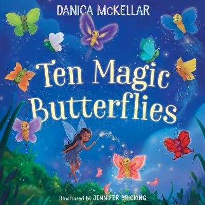 Ten Magic Butterflies by McKellar, Danica