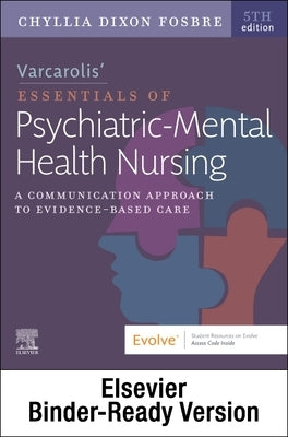 Varcarolis Essentials of Psychiatric Mental Health Nursing - Binder Ready: A Communication Approach to Evidence-Based Care by Fosbre, Chyllia D.