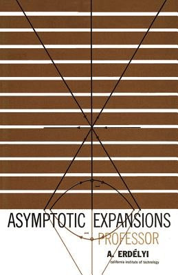 Asymptotic Expansions by Erd&#233;lyi, A.