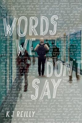 Words We Don't Say by Reilly, K. J.