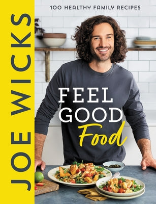 Joe Wicks Feel Good Food by Wicks, Joe