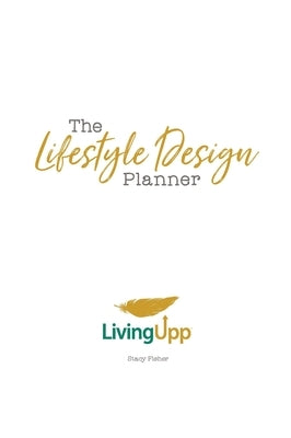 The Lifestyle Design Planner by Fisher, Stacy