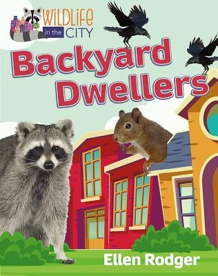 Backyard Dwellers by Rodger, Ellen