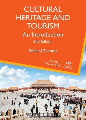 Cultural Heritage and Tourism: An Introduction by Timothy, Dallen J.