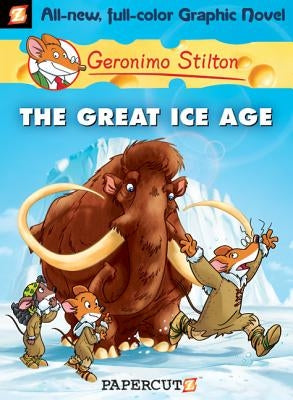 Geronimo Stilton Graphic Novels #5: The Great Ice Age by Stilton, Geronimo