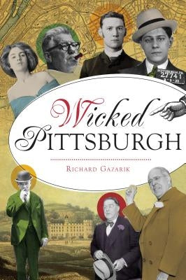 Wicked Pittsburgh by Gazarik, Richard