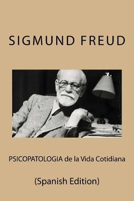 Psicopatologia de la Vida Cotidiana (Spanish Edition) by Freud, Sigmund