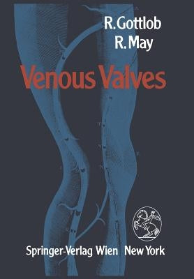 Venous Valves: Morphology, Function, Radiology, Surgery by Gottlob, R.