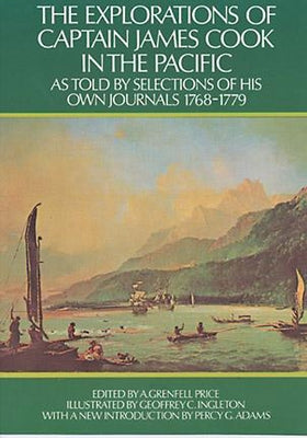 The Explorations of Captain James Cook in the Pacific: As Told by Selections of His Own Journals by Cook, Capt James