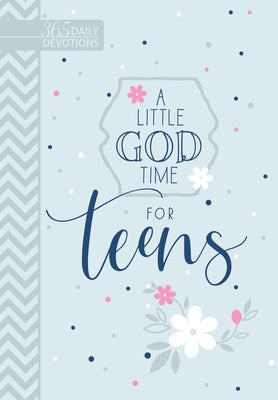 A Little God Time for Teens (Gift Edition): 365 Daily Devotions by Broadstreet Publishing Group LLC