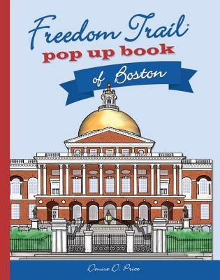 Freedom Trail Pop Up Book of Boston by Price, Denise D.