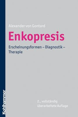 Enkopresis: Erscheinungsformen - Diagnostik - Therapie by Von Gontard, Alexander