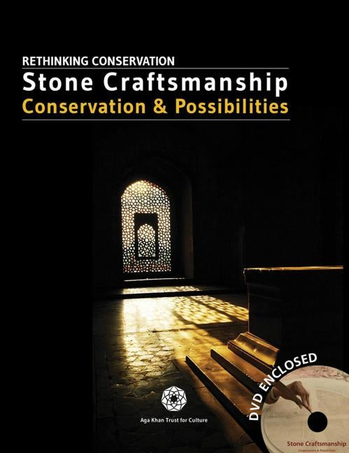 Stone Craftsmanship: Conservation and Possibilities by Aga Khan Trust for Culture