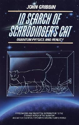 In Search of Schrodinger's Cat: Quantum Physics and Reality by Gribbin, John