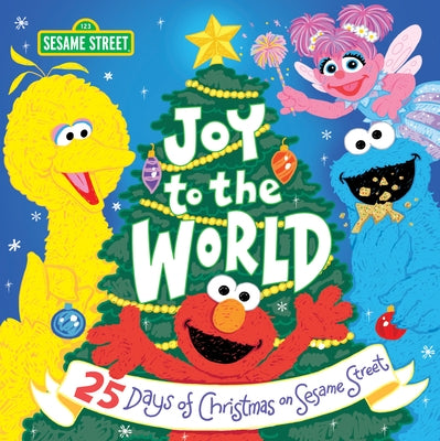 Joy to the World: 25 Days of Christmas on Sesame Street by Sesame Workshop