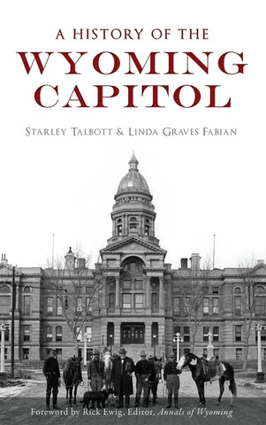 A History of the Wyoming Capitol by Talbott, Starley