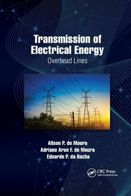 Transmission of Electrical Energy: Overhead Lines by Moura, Ailson P. de