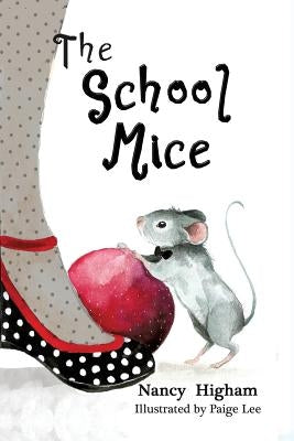 The School Mice: Book 1 For both boys and girls ages 6-11 Grades: 1-5. by Higham, Nancy