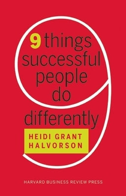 Nine Things Successful People Do Differently by Halvorson, Heidi Grant