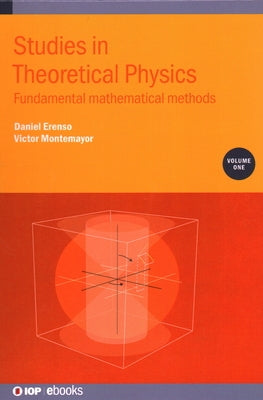 Studies in Theoretical Physics, Volume 1: Fundamental Mathematical Methods by Erenso, Daniel