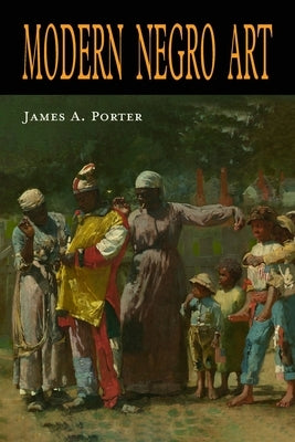 Modern Negro Art by Porter, James a.