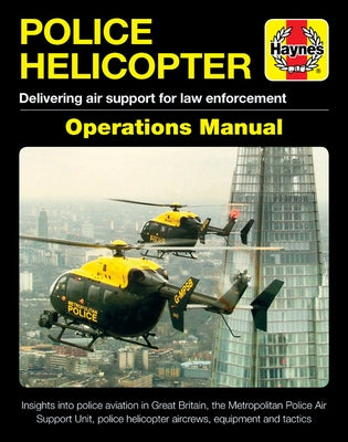 Police Helicopter Operations Manual: Delivering Air Support for Law Enforcement - Insight Into Police Aviation in Great Britain, the Metropolitan Poli by Brandon, Richard