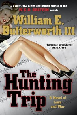 The Hunting Trip: A Novel of Love and War by Butterworth, William E.