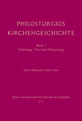 Philostorgios Kirchengeschichte: Band 1: Einleitung, Text Und Übersetzung / Band 2: Kommentar by Stein, Markus