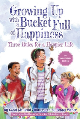 Growing Up with a Bucket Full of Happiness: Three Rules for a Happier Life by McCloud, Carol