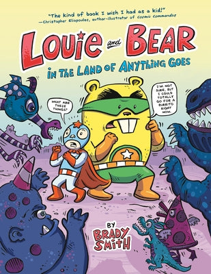 Louie and Bear in the Land of Anything Goes: A Graphic Novel by Smith, Brady