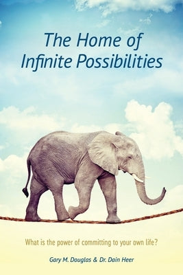 The Home of Infinite Possibilities by Douglas, Gary M.