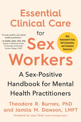 Essential Clinical Care for Sex Workers: A Sex-Positive Handbook for Mental Health Practitioners by Burnes, Theodore R.