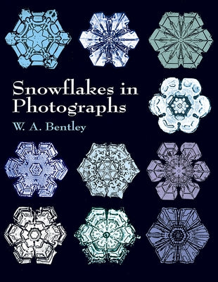 Snowflakes in Photographs by Bentley, W. A.
