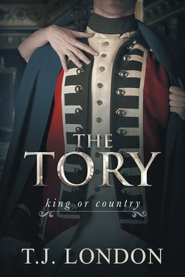 The Tory: Book #1 The Rebels and Redcoats Saga by London, T. J.