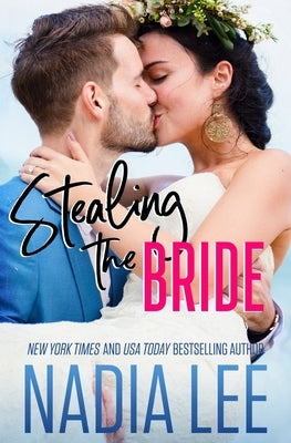 Stealing the Bride by Lee, Nadia