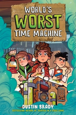 World's Worst Time Machine: Volume 1 by Brady, Dustin
