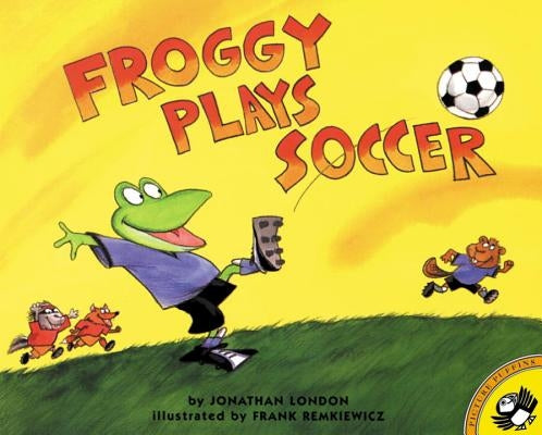 Froggy Plays Soccer by London, Jonathan