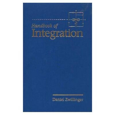 The Handbook of Integration by Zwillinger, Daniel