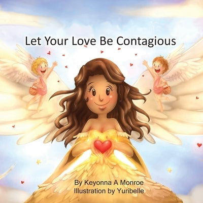 Let Your Love Be Contagious by Monroe, Keyonna