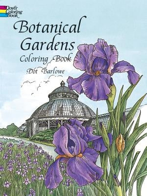 Botanical Gardens Coloring Book by Barlowe, Dot