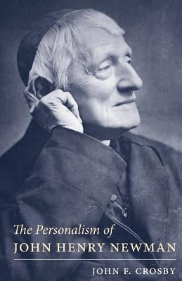 Personalism of John Henry Newman by Crosby, John F.