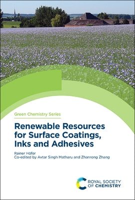 Renewable Resources for Surface Coatings, Inks and Adhesives by H&#246;fer, Rainer