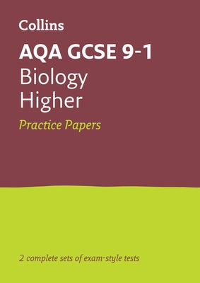 Collins GCSE 9-1 Revision - Aqa GCSE 9-1 Biology Higher Practice Test Papers by Collins Gcse