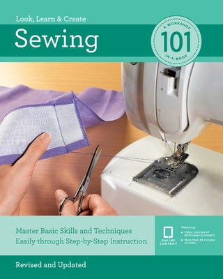 Sewing 101: Master Basic Skills and Techniques Easily Through Step-By-Step Instruction by Editors of Quarry Books