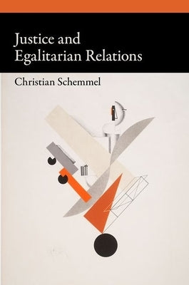 Justice and Egalitarian Relations by Schemmel, Christian