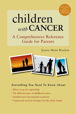 Children with Cancer: A Comprehensive Reference Guide for Parents by Munn Bracken, Jeanne