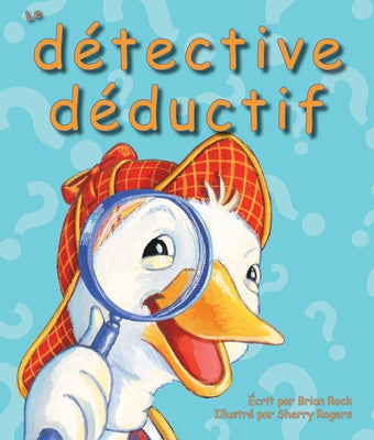 Le Détective Déductif (the Deductive Detective in French) by Rock, Brian