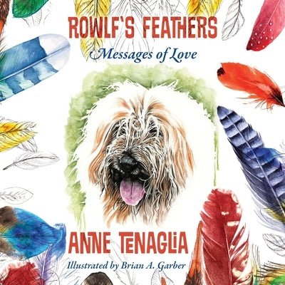 Rowlf's Feathers: Messages of Love by Tenaglia, Anne