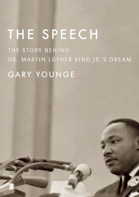 The Speech: The Story Behind Dr. Martin Luther King Jr.'s Dream (Updated Paperback Edition) by Younge, Gary