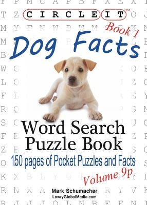 Circle It, Dog Facts, Book 1, Pocket Size, Word Search, Puzzle Book by Lowry Global Media LLC